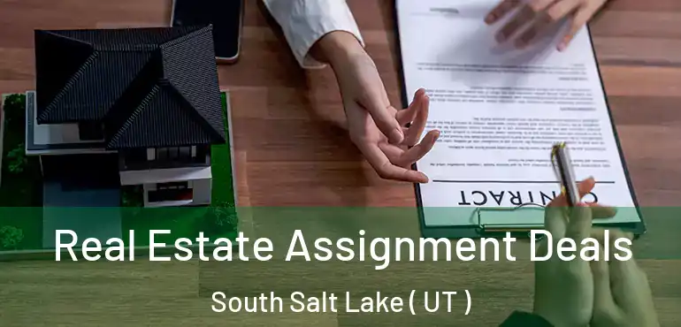  Real Estate Assignment Deals South Salt Lake ( UT )