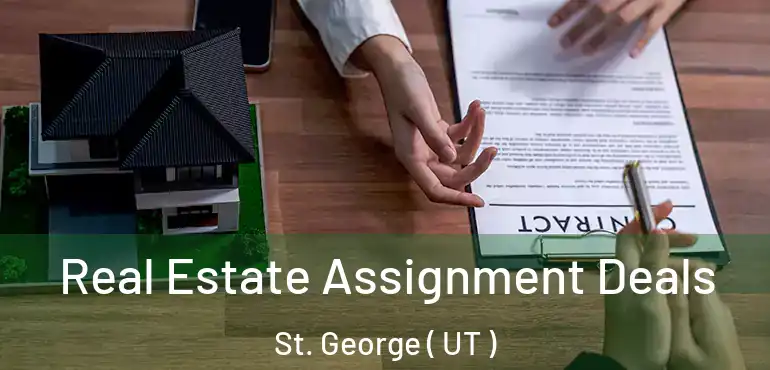 Real Estate Assignment Deals St. George ( UT )