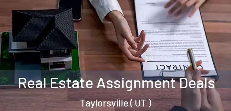  Real Estate Assignment Deals Taylorsville ( UT )