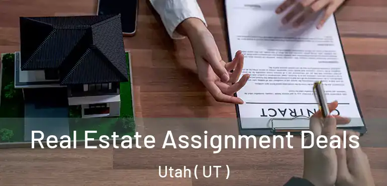 Real Estate Assignment Deals Utah ( UT )