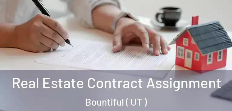  Real Estate Contract Assignment Bountiful ( UT )