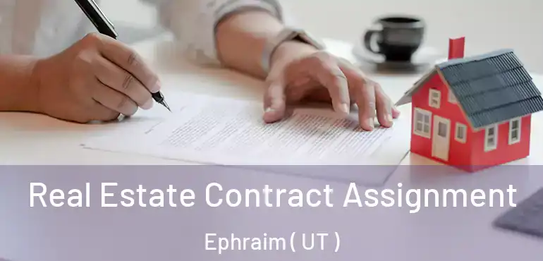  Real Estate Contract Assignment Ephraim ( UT )