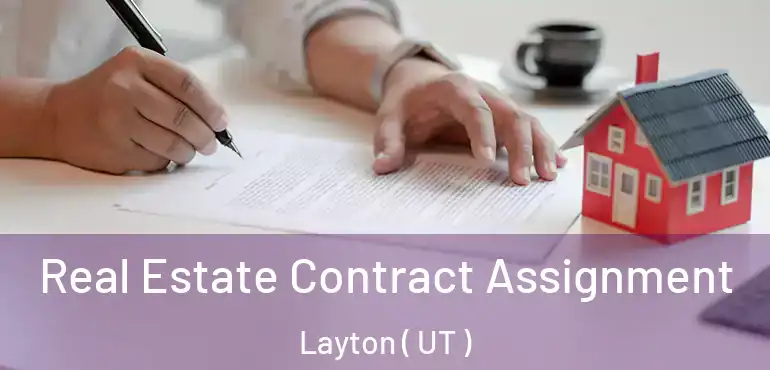 Real Estate Contract Assignment Layton ( UT )