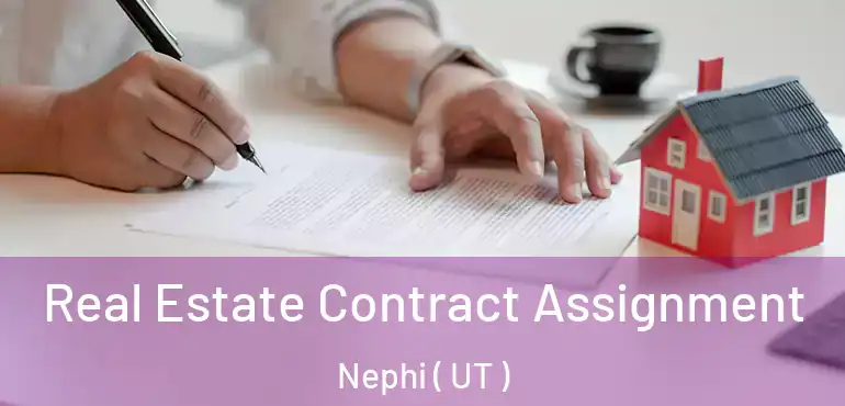 Real Estate Contract Assignment Nephi ( UT )