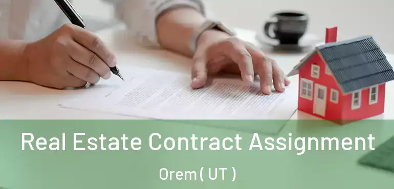  Real Estate Contract Assignment Orem ( UT )
