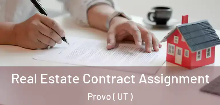  Real Estate Contract Assignment Provo ( UT )