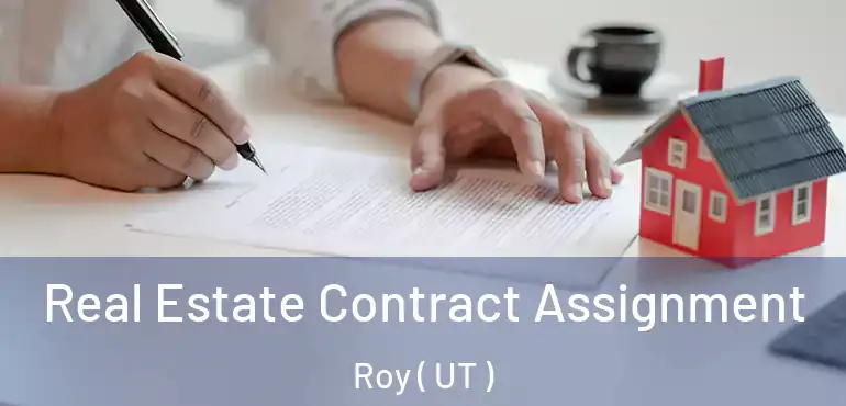  Real Estate Contract Assignment Roy ( UT )