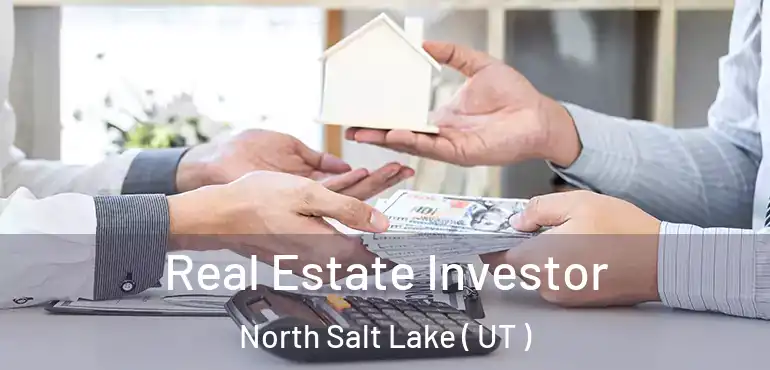  Real Estate Investor North Salt Lake ( UT )