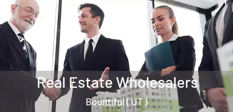  Real Estate Wholesalers Bountiful ( UT )