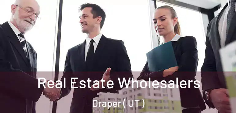  Real Estate Wholesalers Draper ( UT )