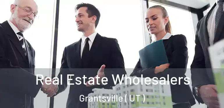  Real Estate Wholesalers Grantsville ( UT )