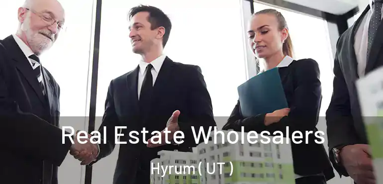  Real Estate Wholesalers Hyrum ( UT )