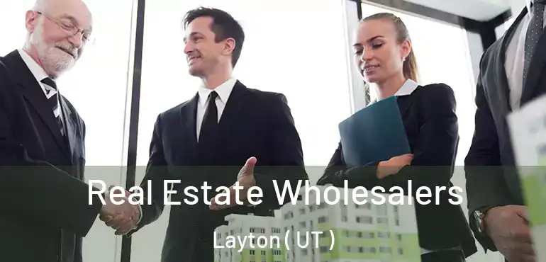 Real Estate Wholesalers Layton ( UT )