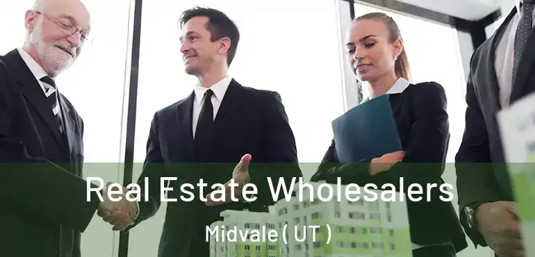  Real Estate Wholesalers Midvale ( UT )