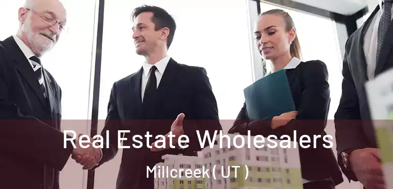  Real Estate Wholesalers Millcreek ( UT )