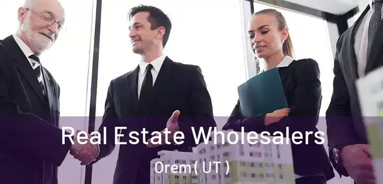 Real Estate Wholesalers Orem ( UT )