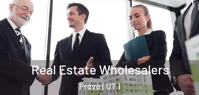 Real Estate Wholesalers Provo ( UT )