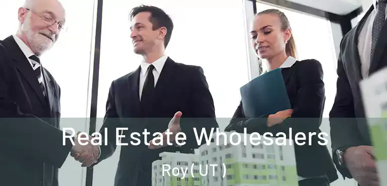 Real Estate Wholesalers Roy ( UT )