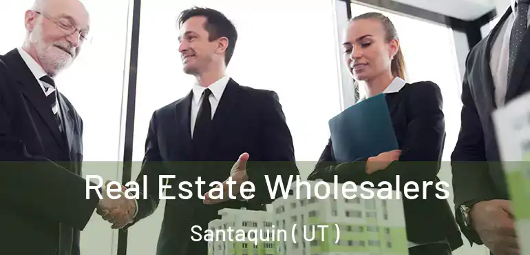  Real Estate Wholesalers Santaquin ( UT )