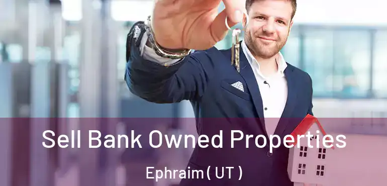  Sell Bank Owned Properties Ephraim ( UT )