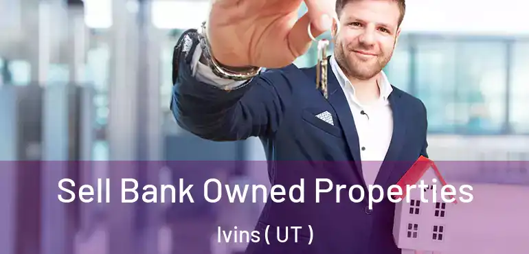  Sell Bank Owned Properties Ivins ( UT )