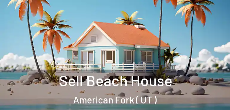  Sell Beach House American Fork ( UT )