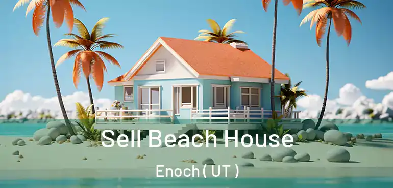 Sell Beach House Enoch ( UT )