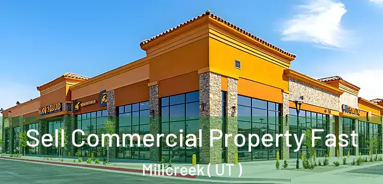  Sell Commercial Property Fast Millcreek ( UT )