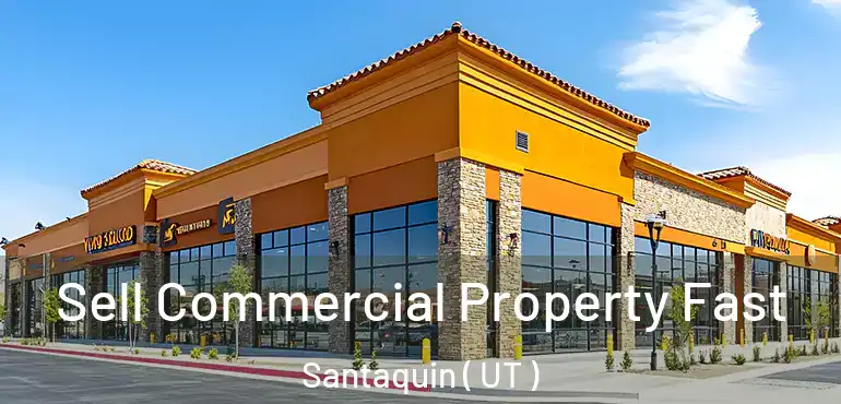  Sell Commercial Property Fast Santaquin ( UT )