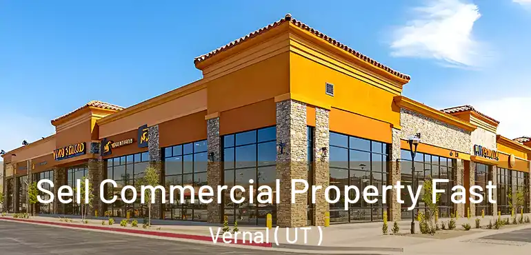  Sell Commercial Property Fast Vernal ( UT )