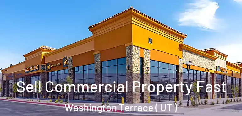  Sell Commercial Property Fast Washington Terrace ( UT )