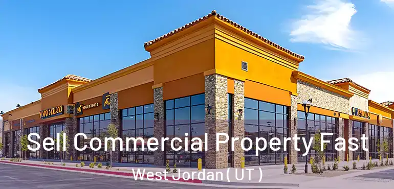  Sell Commercial Property Fast West Jordan ( UT )