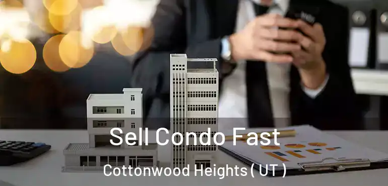  Sell Condo Fast Cottonwood Heights ( UT )
