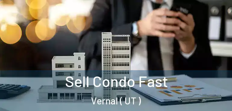  Sell Condo Fast Vernal ( UT )
