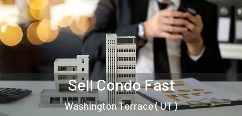  Sell Condo Fast Washington Terrace ( UT )