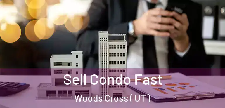  Sell Condo Fast Woods Cross ( UT )