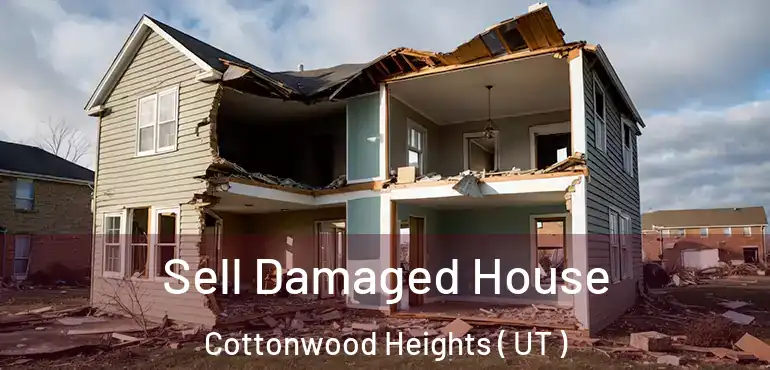  Sell Damaged House Cottonwood Heights ( UT )