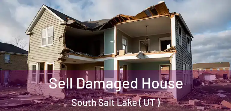  Sell Damaged House South Salt Lake ( UT )