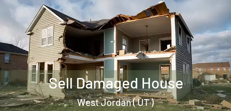  Sell Damaged House West Jordan ( UT )