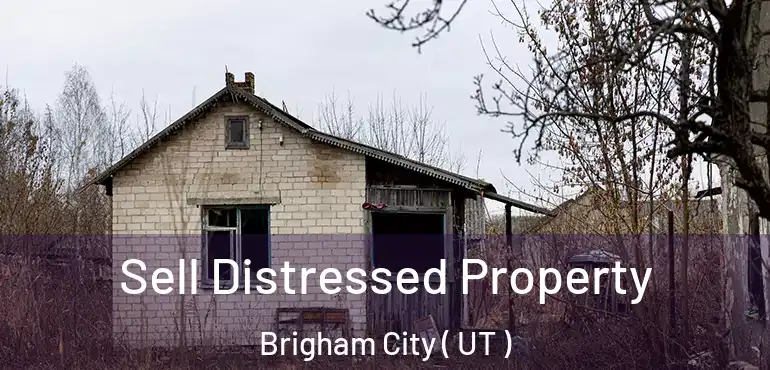  Sell Distressed Property Brigham City ( UT )