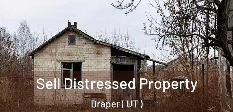  Sell Distressed Property Draper ( UT )