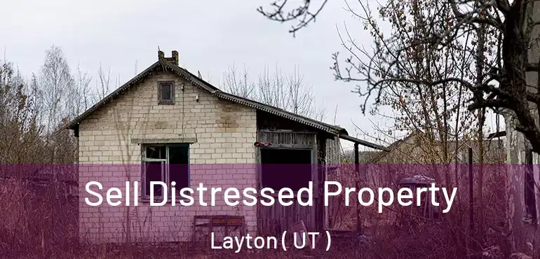  Sell Distressed Property Layton ( UT )