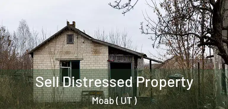  Sell Distressed Property Moab ( UT )