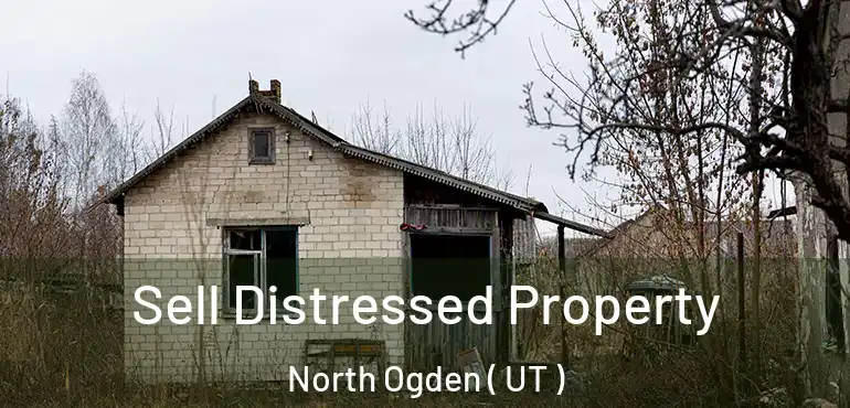  Sell Distressed Property North Ogden ( UT )
