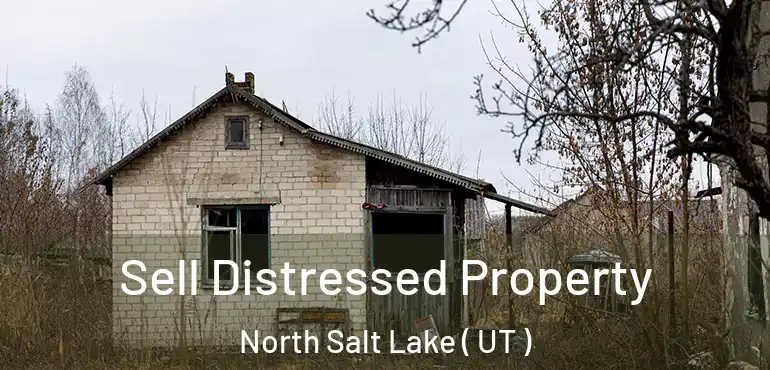  Sell Distressed Property North Salt Lake ( UT )