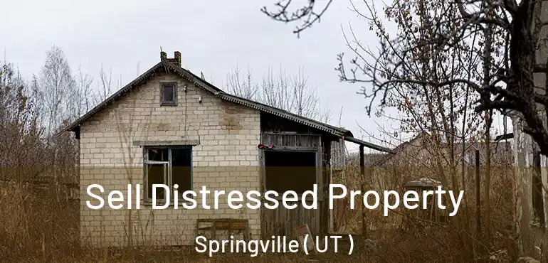  Sell Distressed Property Springville ( UT )