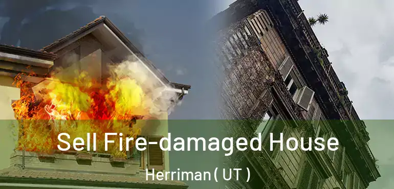  Sell Fire-damaged House Herriman ( UT )