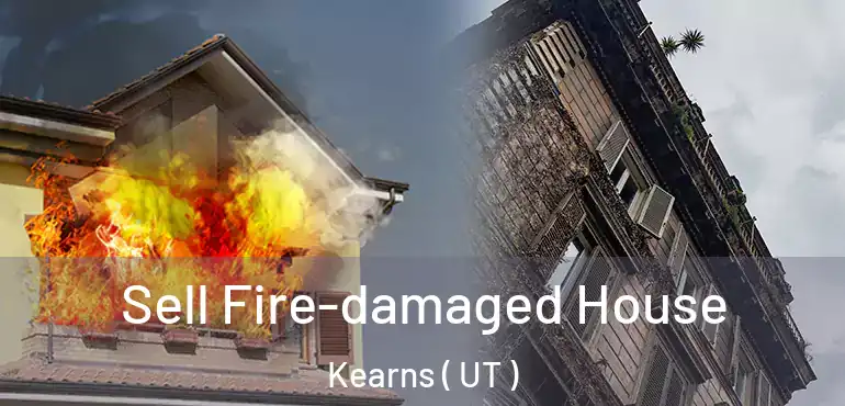  Sell Fire-damaged House Kearns ( UT )