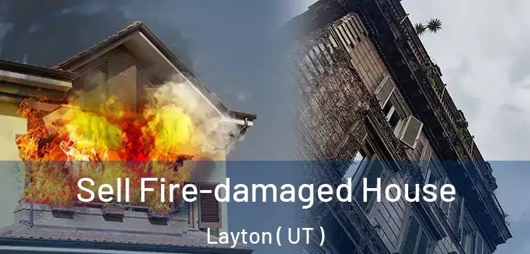  Sell Fire-damaged House Layton ( UT )