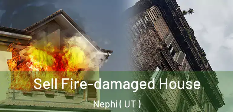  Sell Fire-damaged House Nephi ( UT )